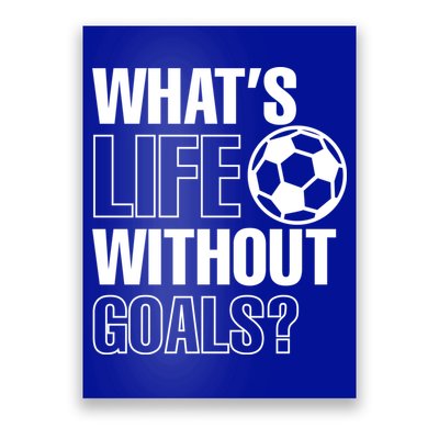Whats Life Without Goals Soccer Player Coach Gift Poster