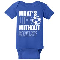 Whats Life Without Goals Soccer Player Coach Gift Baby Bodysuit