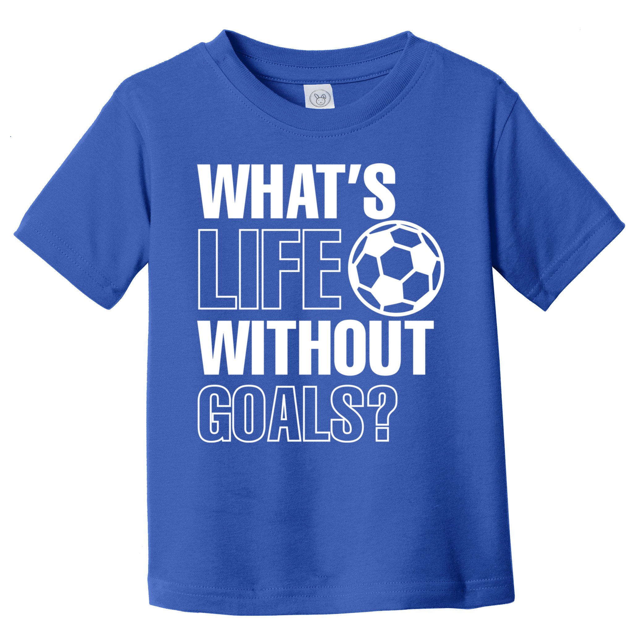 Whats Life Without Goals Soccer Player Coach Gift Toddler T-Shirt