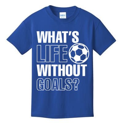 Whats Life Without Goals Soccer Player Coach Gift Kids T-Shirt