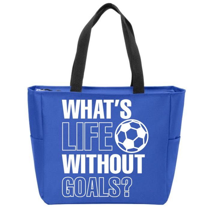 Whats Life Without Goals Soccer Player Coach Gift Zip Tote Bag