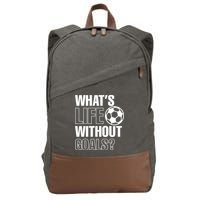 Whats Life Without Goals Soccer Player Coach Gift Cotton Canvas Backpack