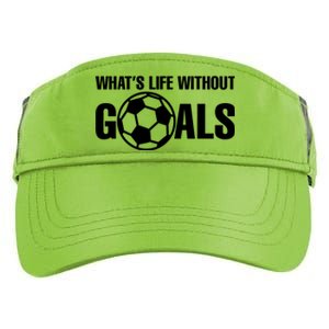 Whats Life Without Goals Soccer Player Coach Cool Gift Adult Drive Performance Visor