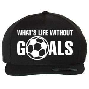 Whats Life Without Goals Soccer Player Coach Cool Gift Wool Snapback Cap