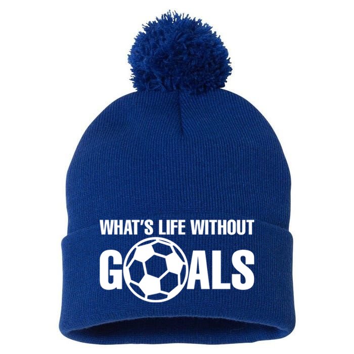 Whats Life Without Goals Soccer Player Coach Cool Gift Pom Pom 12in Knit Beanie