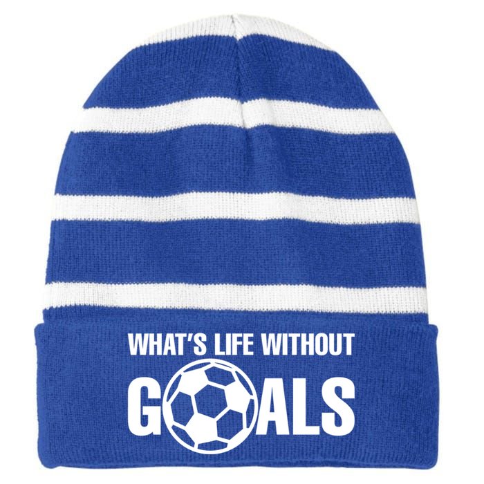 Whats Life Without Goals Soccer Player Coach Cool Gift Striped Beanie with Solid Band