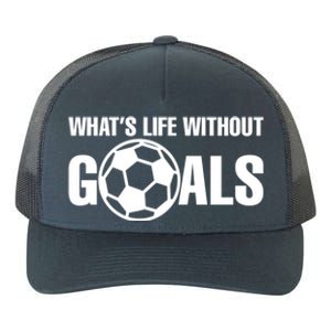 Whats Life Without Goals Soccer Player Coach Cool Gift Yupoong Adult 5-Panel Trucker Hat