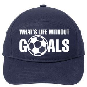 Whats Life Without Goals Soccer Player Coach Cool Gift 7-Panel Snapback Hat