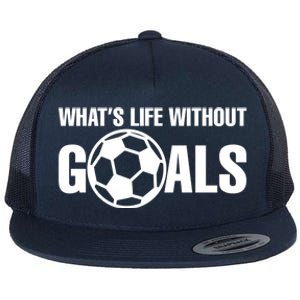 Whats Life Without Goals Soccer Player Coach Cool Gift Flat Bill Trucker Hat