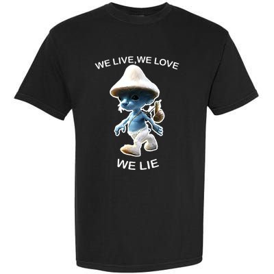 We Live We Love We Lie Funny Blue Mushroom Cat Trendy Meme Garment-Dyed Heavyweight T-Shirt