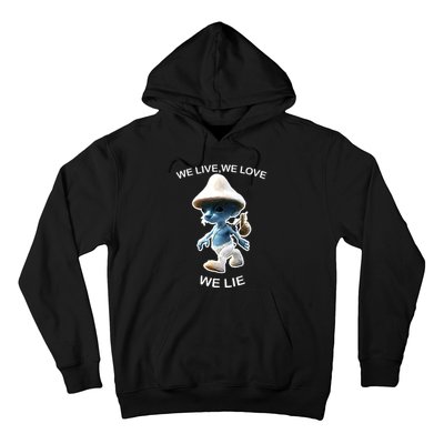 We Live We Love We Lie Funny Blue Mushroom Cat Trendy Meme Hoodie