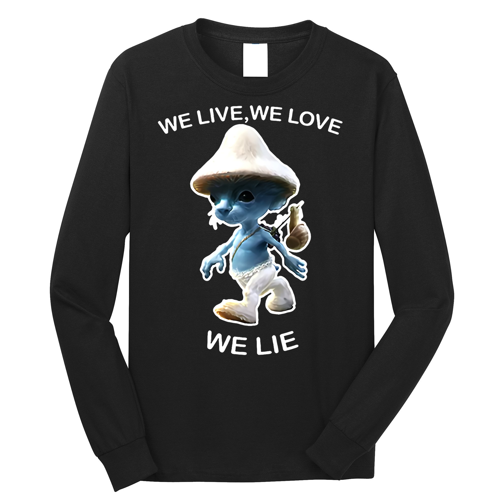 We Live We Love We Lie Funny Blue Mushroom Cat Trendy Meme Long Sleeve Shirt