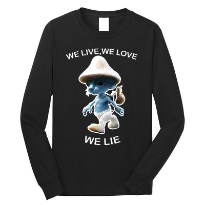 We Live We Love We Lie Funny Blue Mushroom Cat Trendy Meme Long Sleeve Shirt