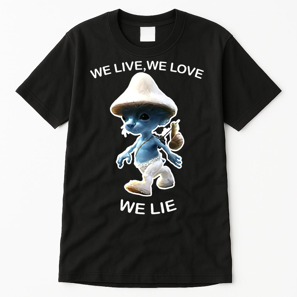 We Live We Love We Lie Funny Blue Mushroom Cat Trendy Meme Tall T-Shirt