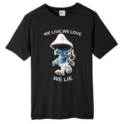 We Live We Love We Lie Funny Blue Mushroom Cat Trendy Meme Tall Fusion ChromaSoft Performance T-Shirt