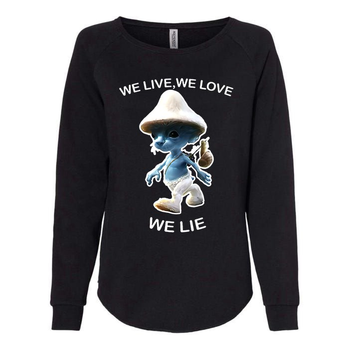 We Live We Love We Lie Funny Blue Mushroom Cat Trendy Meme Womens California Wash Sweatshirt