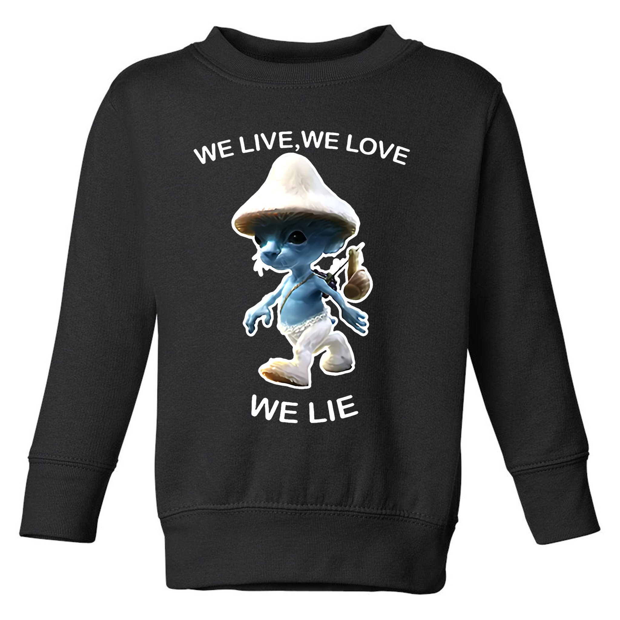 We Live We Love We Lie Funny Blue Mushroom Cat Trendy Meme Toddler Sweatshirt