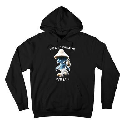 We Live We Love We Lie Funny Blue Mushroom Cat Trendy Meme Tall Hoodie