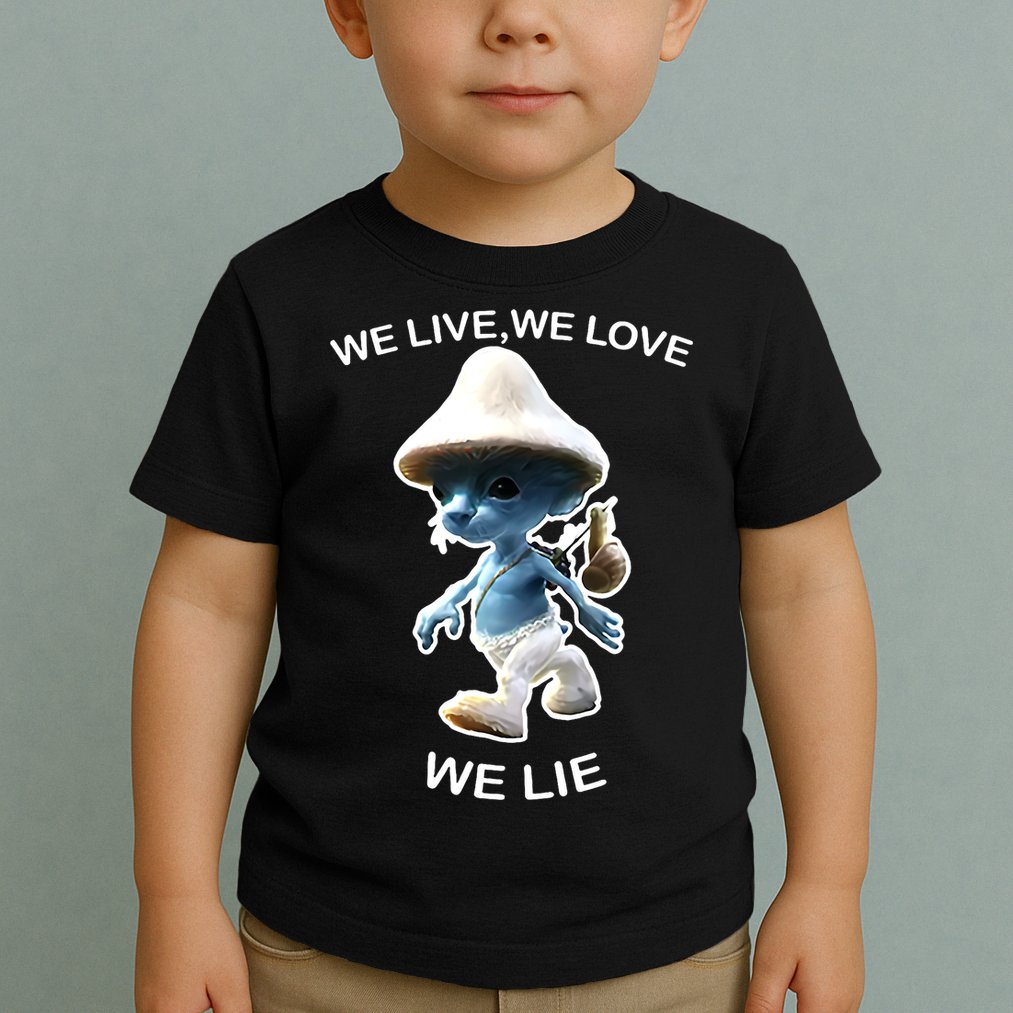 We Live We Love We Lie Funny Blue Mushroom Cat Trendy Meme Toddler T-Shirt