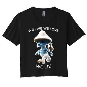 We Live We Love We Lie Funny Blue Mushroom Cat Trendy Meme Women's Crop Top Tee