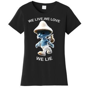 We Live We Love We Lie Funny Blue Mushroom Cat Trendy Meme Women's T-Shirt