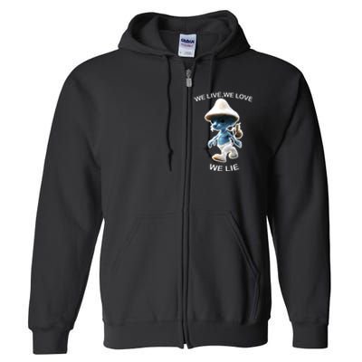 We Live We Love We Lie Funny Blue Mushroom Cat Trendy Meme Full Zip Hoodie