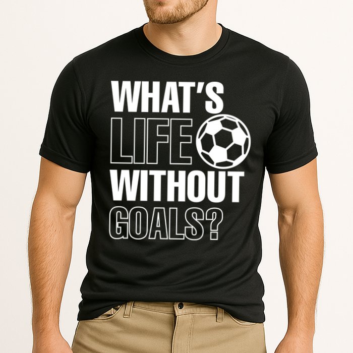 Whats Life Without Goals Soccer Player Coach Gift Cooling Performance Crew T-Shirt