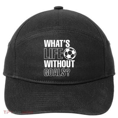 Whats Life Without Goals Soccer Player Coach Gift 7-Panel Snapback Hat