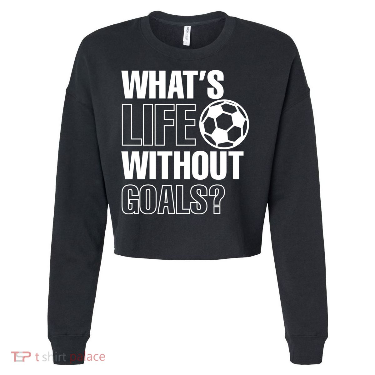 Whats Life Without Goals Soccer Player Coach Gift Cropped Pullover Crew