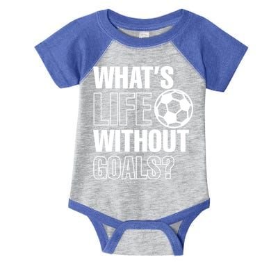 Whats Life Without Goals Soccer Player Coach Gift Infant Baby Jersey Bodysuit