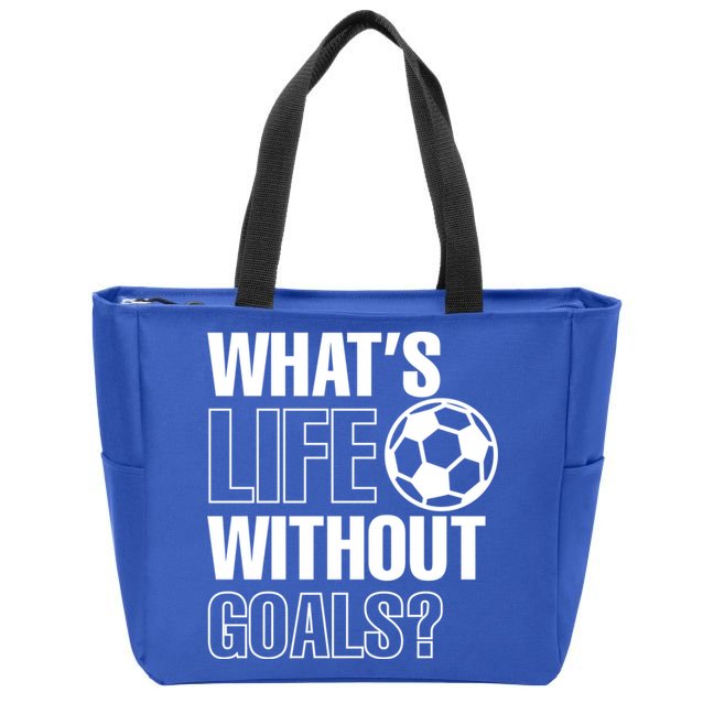 Whats Life Without Goals Soccer Player Coach Gift Zip Tote Bag