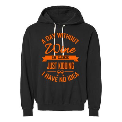 Wine Lover Wine Er A Day Without Wine Sommelier Cute Gift Garment-Dyed Fleece Hoodie