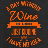 Wine Lover Wine Er A Day Without Wine Sommelier Cute Gift 11oz C Handle Ceramic Mug