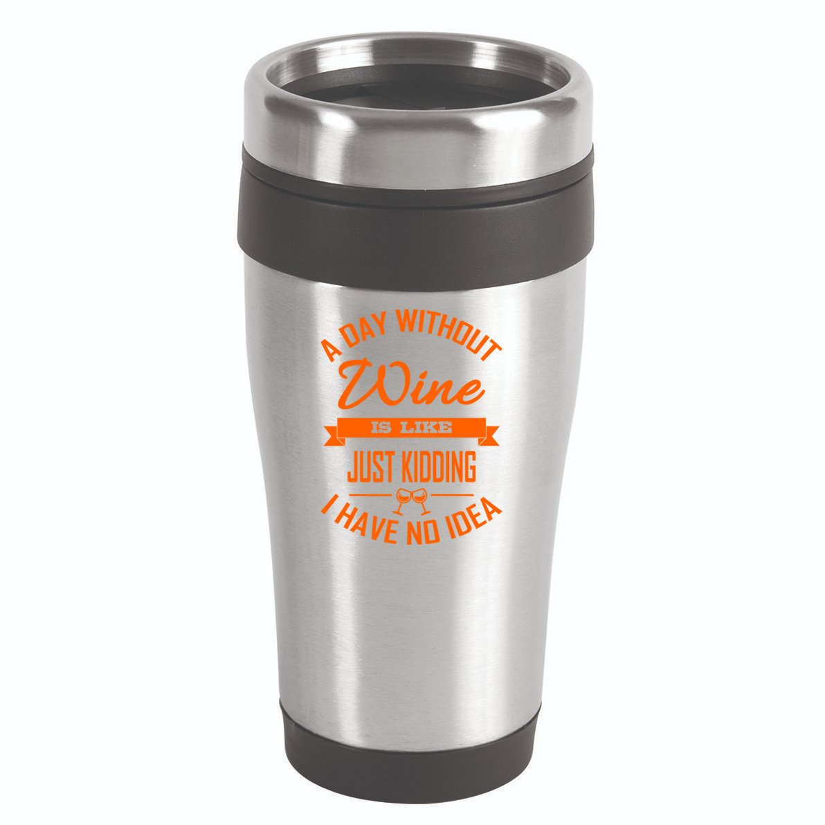 Wine Lover Wine Er A Day Without Wine Sommelier Cute Gift 16oz Travel Tumbler
