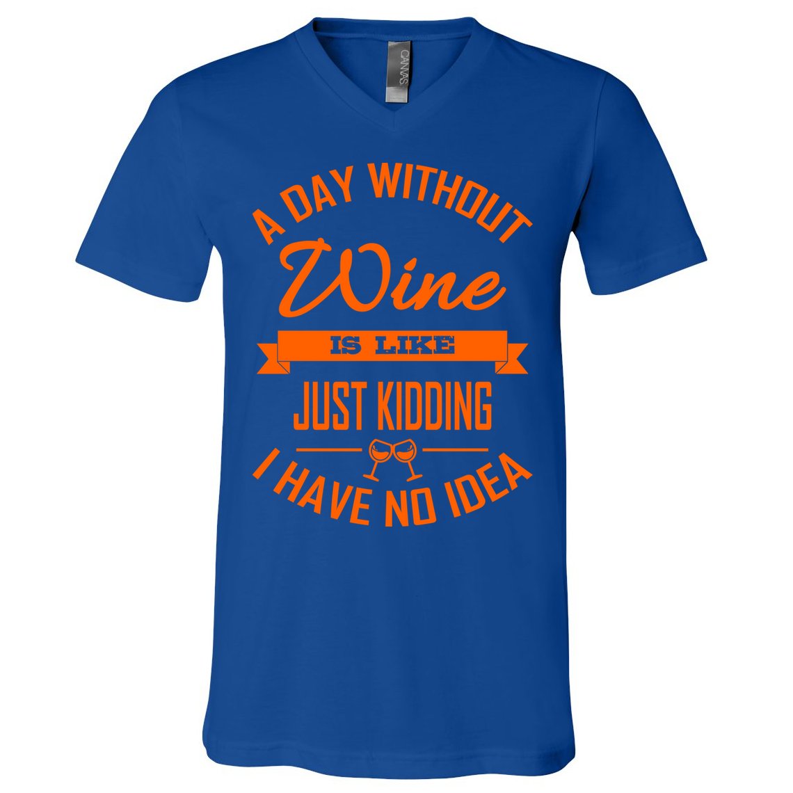 Wine Lover Wine Er A Day Without Wine Sommelier Cute Gift V-Neck T-Shirt