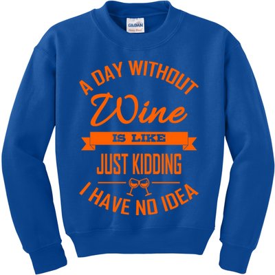 Wine Lover Wine Er A Day Without Wine Sommelier Cute Gift Kids Sweatshirt