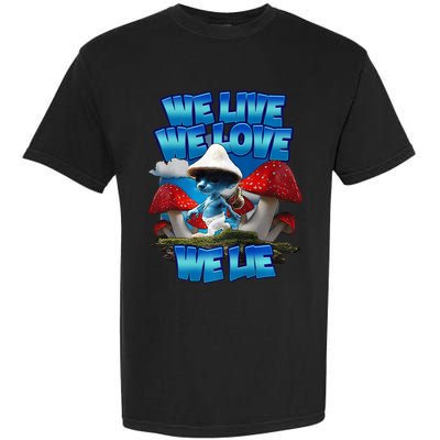 We Live We Love We Lie Funny Blue Mushroom Cat Trendy Meme Garment-Dyed Heavyweight T-Shirt