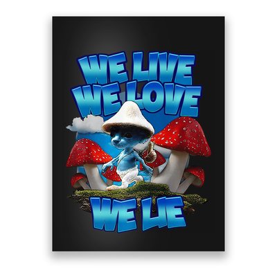 We Live We Love We Lie Funny Blue Mushroom Cat Trendy Meme Poster