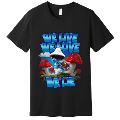 We Live We Love We Lie Funny Blue Mushroom Cat Trendy Meme Premium T-Shirt