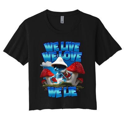 We Live We Love We Lie Funny Blue Mushroom Cat Trendy Meme Women's Crop Top Tee