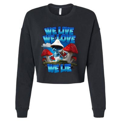 We Live We Love We Lie Funny Blue Mushroom Cat Trendy Meme Cropped Pullover Crew