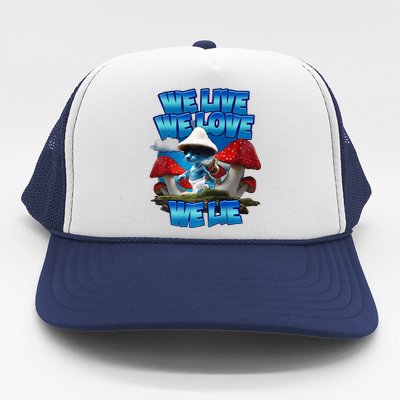 We Live We Love We Lie Funny Blue Mushroom Cat Trendy Meme Trucker Hat