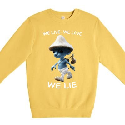 We Live We Love We Lie Trendy Meme Premium Crewneck Sweatshirt