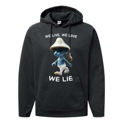 We Live We Love We Lie Trendy Meme Performance Fleece Hoodie