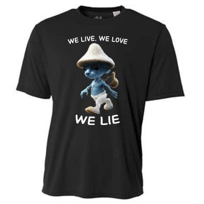 We Live We Love We Lie Trendy Meme Cooling Performance Crew T-Shirt