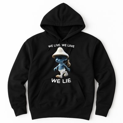 We Live We Love We Lie Trendy Meme Hoodie