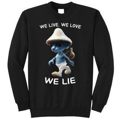 We Live We Love We Lie Trendy Meme Sweatshirt