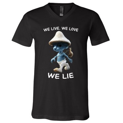 We Live We Love We Lie Trendy Meme V-Neck T-Shirt