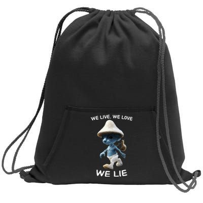 We Live We Love We Lie Trendy Meme Sweatshirt Cinch Pack Bag