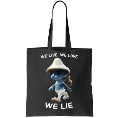 We Live We Love We Lie Trendy Meme Tote Bag